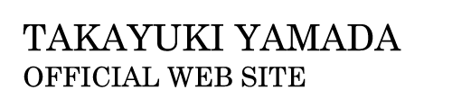 TAKAYUKI YAMADA OFFICIAL WEBSITE